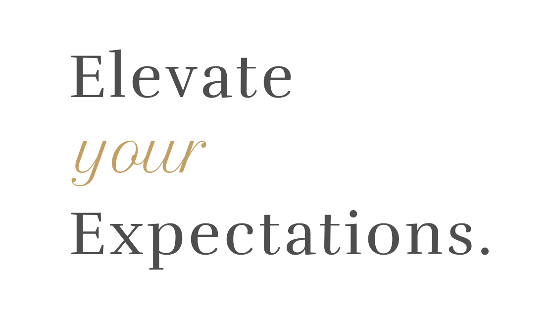 elevate your expectations